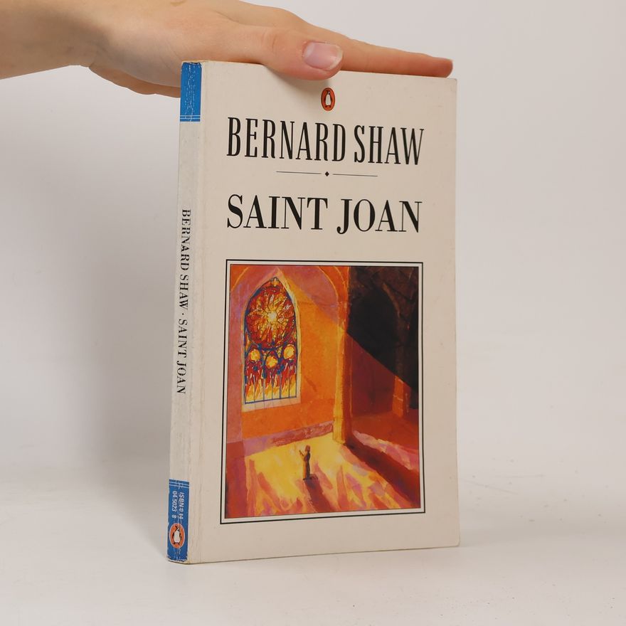 Bernard Shaw Saint Joan: A Chronicle Play in Six Scenes and an Epilogue