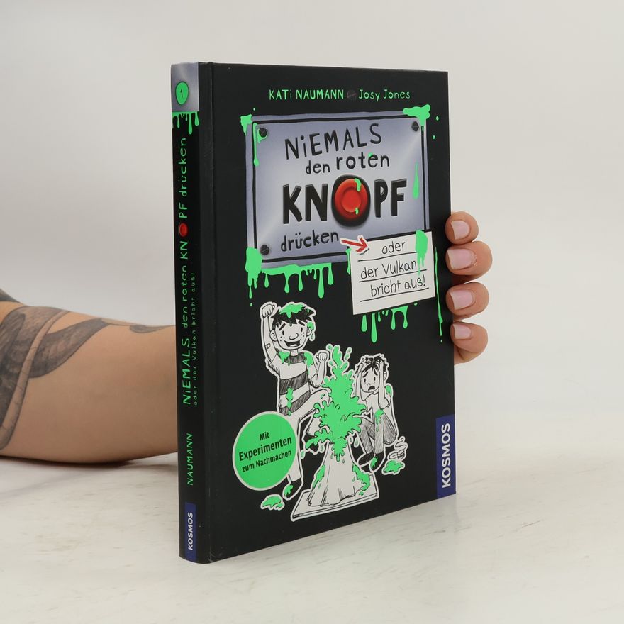 Kati Naumann Niemals den roten Knopf drücken oder der Vulkan bricht aus!