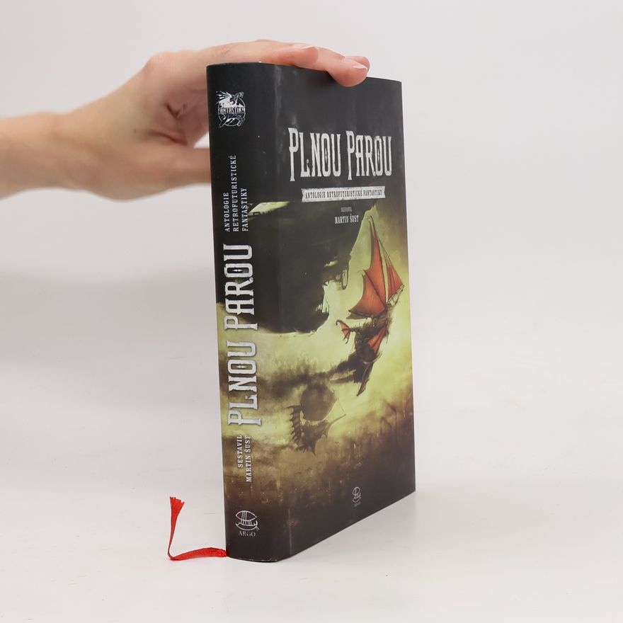 Martin Šust Plnou parou: Antologie retrofuturistické fantastiky