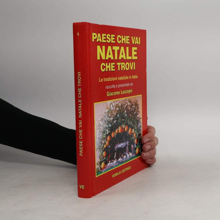 Giacomo Luzzagni Paese che vai Natale che trovi. Le tradizioni natalizie in Italia