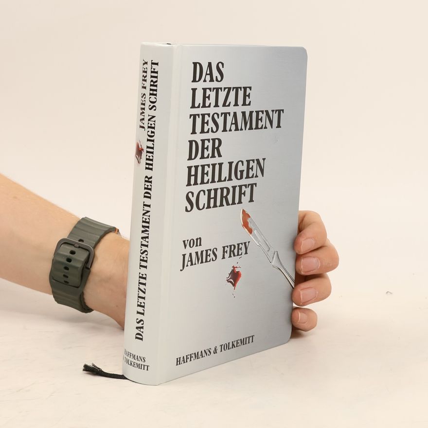 James Frey Das Letzte Testament der Heiligen Schrift