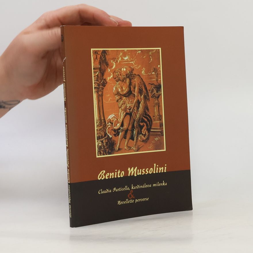 Benito Mussolini Claudia Particella, milenka kardinála & Novellette perverse