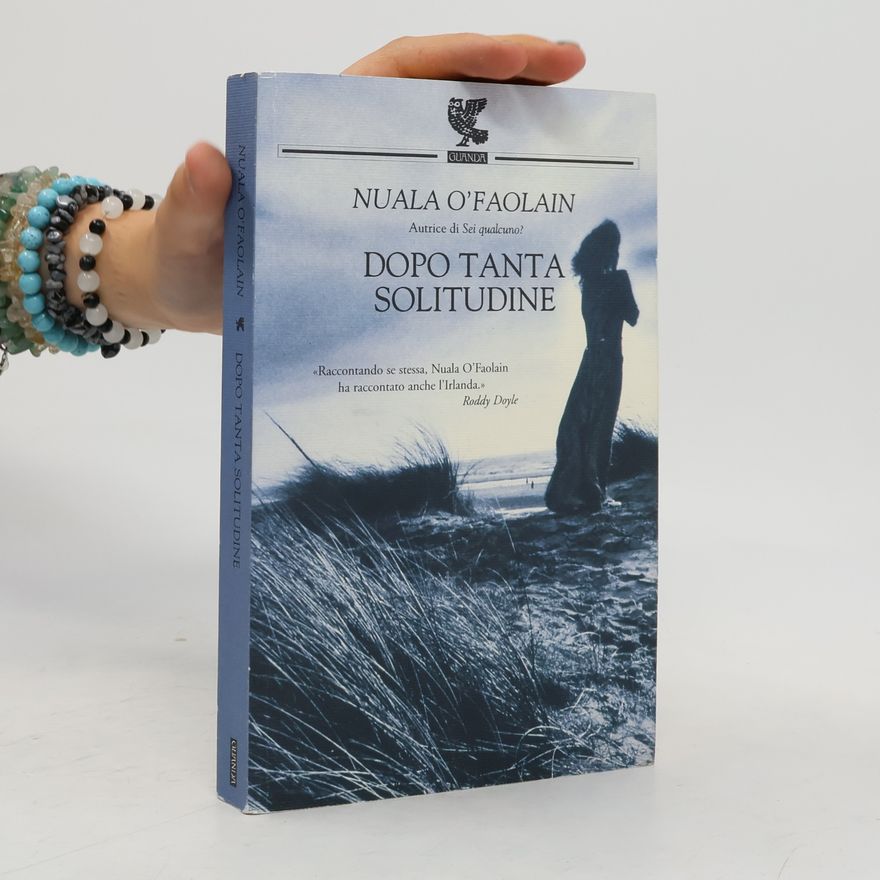 Nuala O. Faolain Dopo tanta solitudine