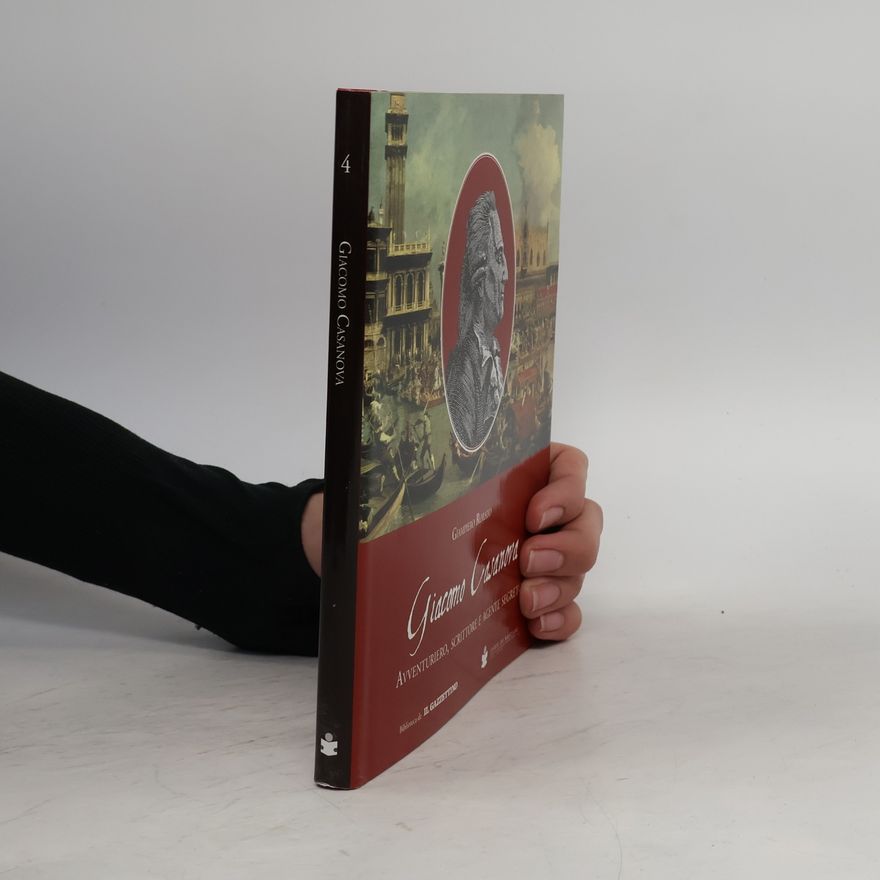 Giampiero Rorato Biblioteca de Il Gazzettino - 4: Giacomo Casanova. Avventuriero, scrittore e agente segreto