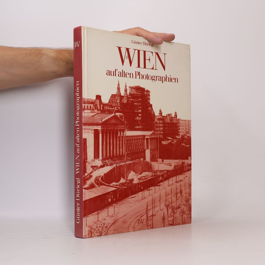 Günter Düriegl Wien auf alten Photographien