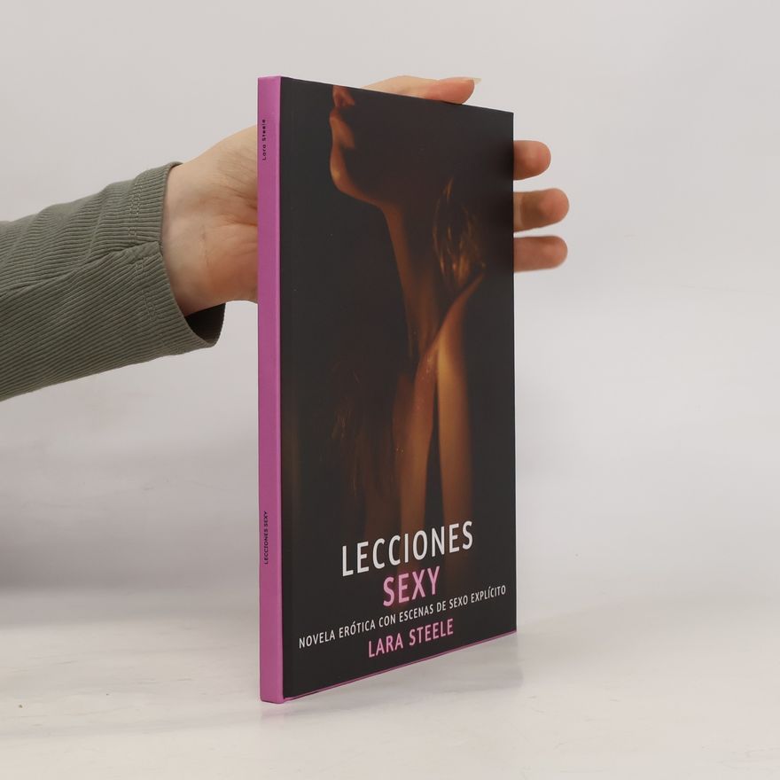Lara Steele Lecciones Sexy: Novela Erótica con Escenas de Sexo Explícito para Adultos
