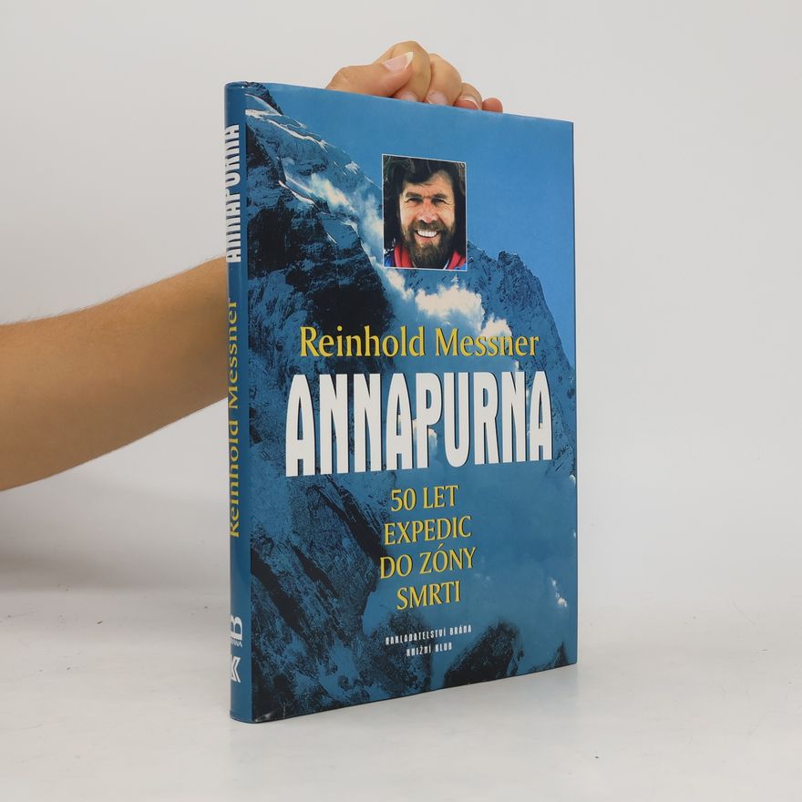 Reinhold Messner Annapurna – 50 let expedic do zóny smrti