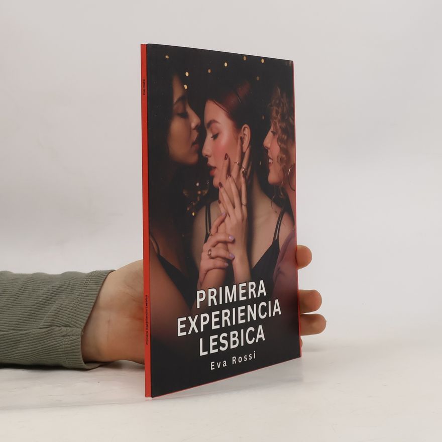 Eva Rossi Primera Experiencia Lesbica: Relatos Eróticos de Sexo para Adultos