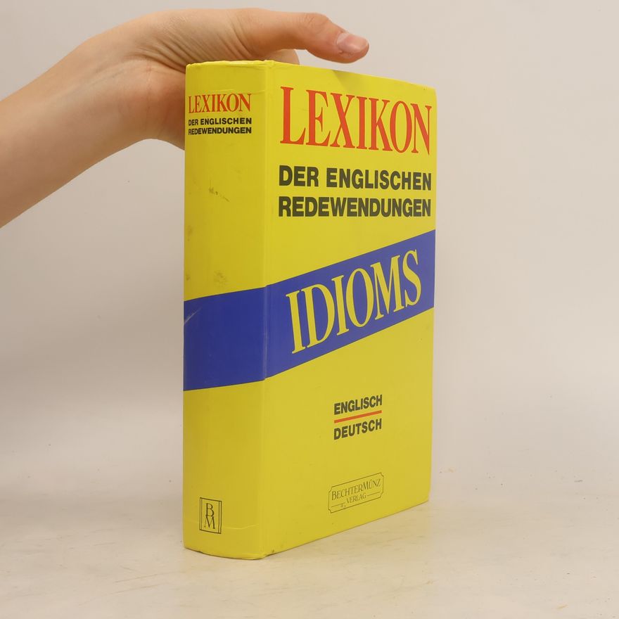 Kolektiv autorů Lexikon Der Englischen Redewendungen: Idioms