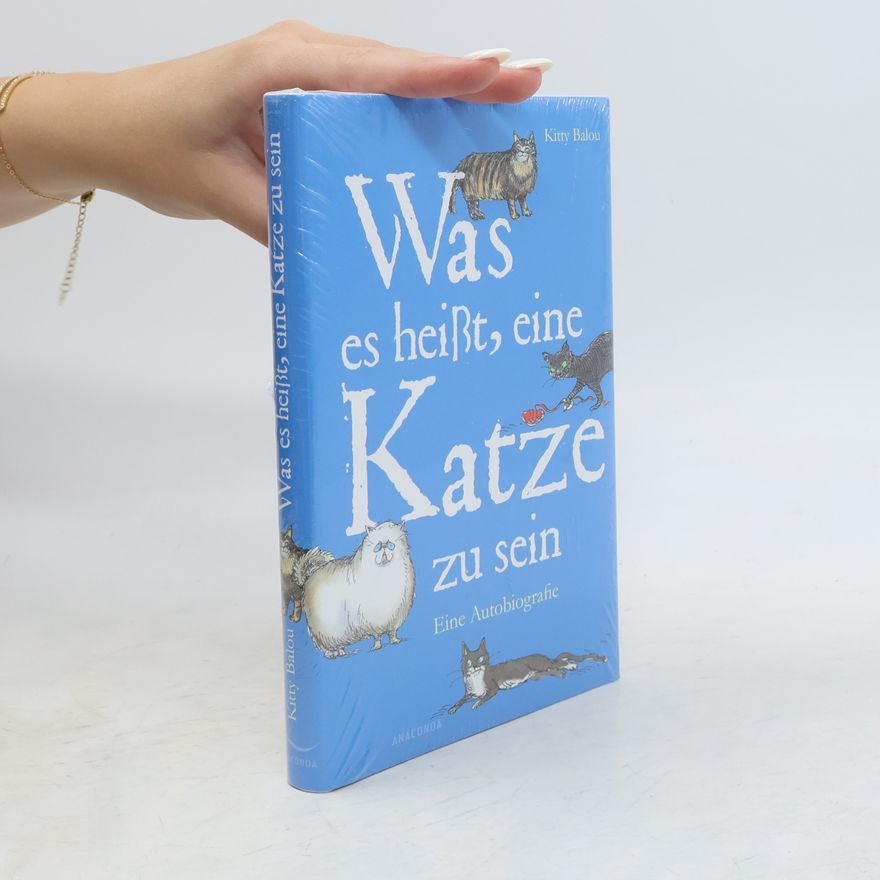 Kitty Balou Was es heißt, eine Katze zu sein