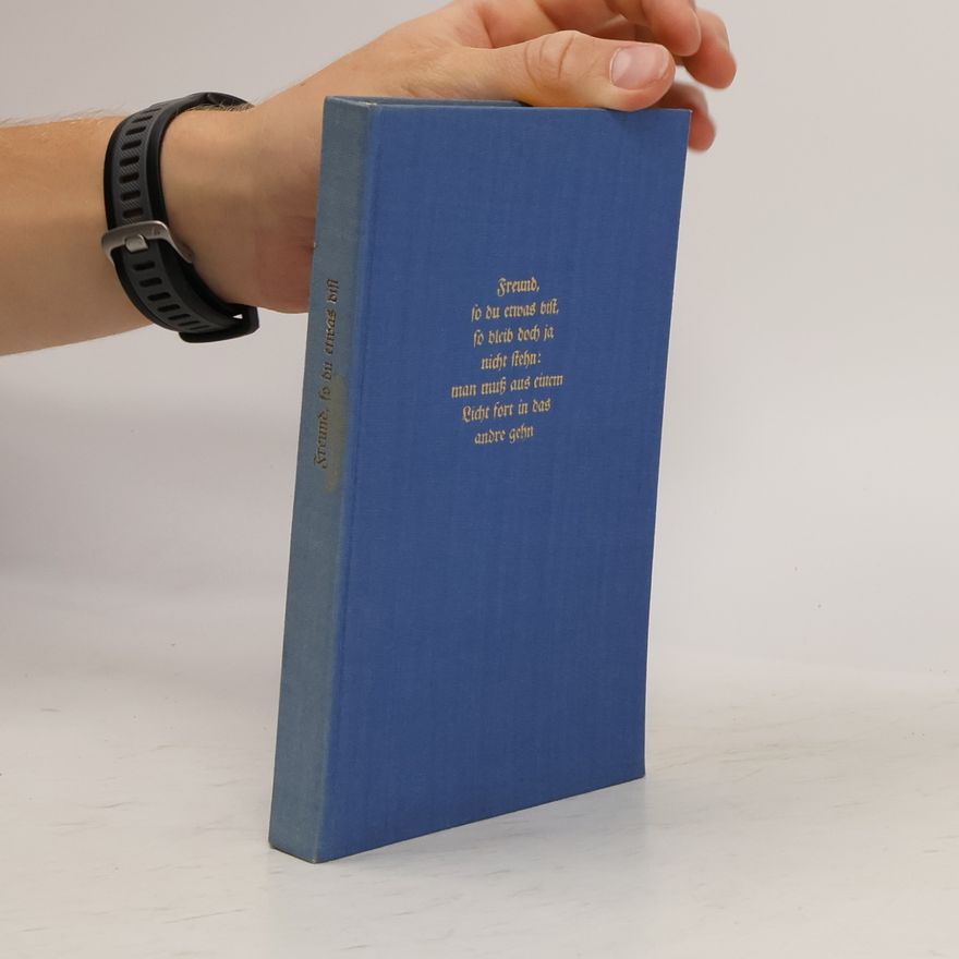 Heinrich Tieck Freund, so du etwas bist, so bleib doch ja nicht stehn: Man muss aus einem Licht fort in das andre gehn