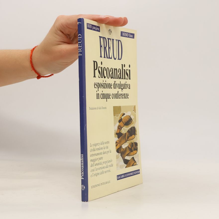 Sigmund Freud Psicoanalisi. Esposizione divulgativa in cinque conferenze