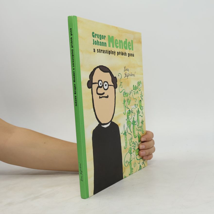 Lucie Seifertová Gregor Johann Mendel a strastiplný příběh genů