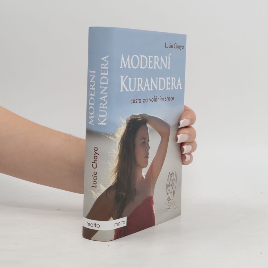 Lucie Chaya Moderní kurandera : cesta za voláním srdce