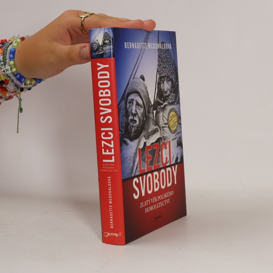 Bernadette McDonald Lezci svobody: Zlatý věk polského horolezectví