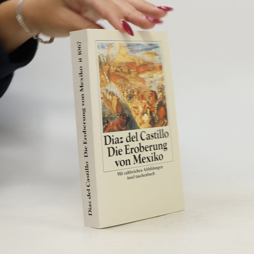 Bernal Díaz del Castillo Reyes Geschichte der Eroberung von Mexiko