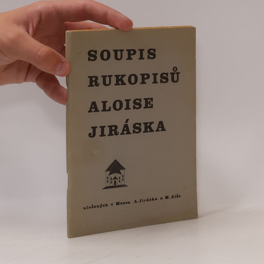 Drahomíra Jirásková Soupis rukopisů Aloise Jiráska