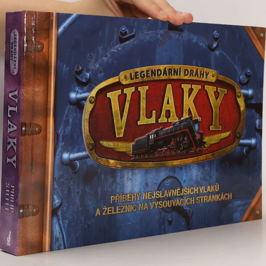 Philip Steele Vlaky - legendární dráhy