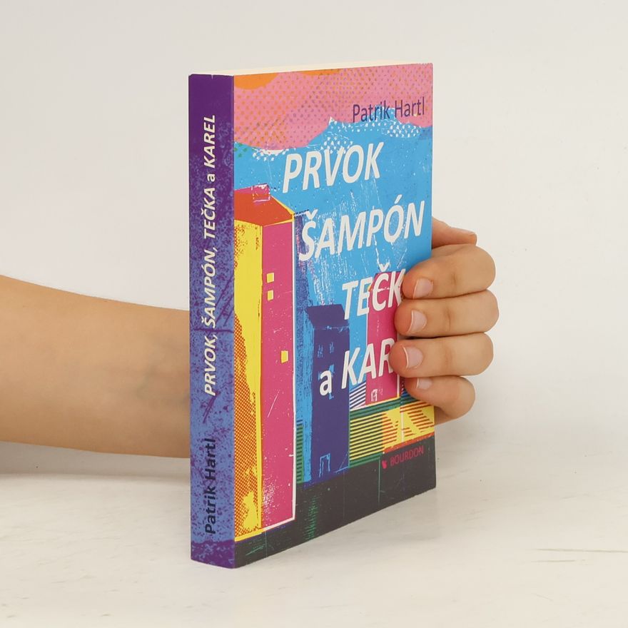 Patrik Hartl Prvok, Šampón, Tečka a Karel