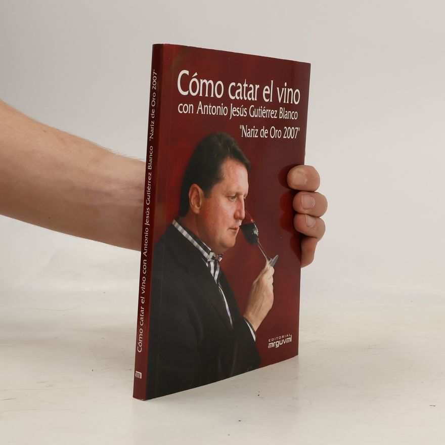 Antonio Jesús Gutiérrez Blanco Cómo catar el vino Nariz de Oro 2007