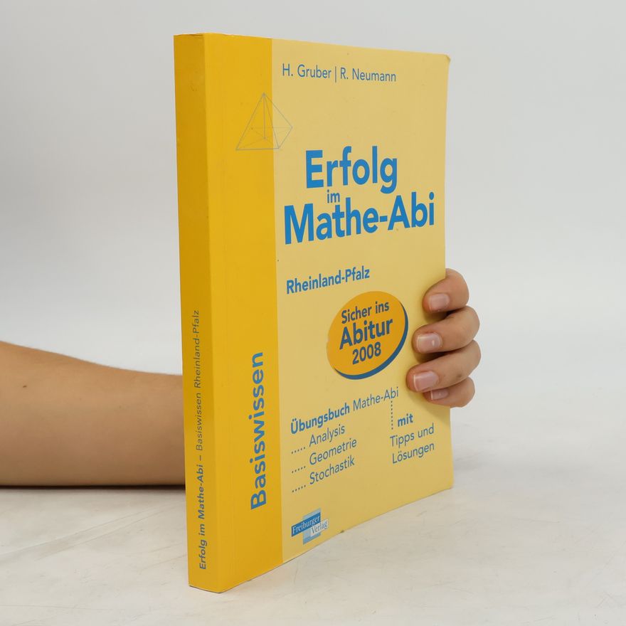 Helmut Gruber Erfolg im Mathe-Abi 2009 Rheinland-Pfalz Basiswissen: Grundkurs und Leistungskurs. Analysis, Geometrie, Stochastik mit Tipps und Lösungen