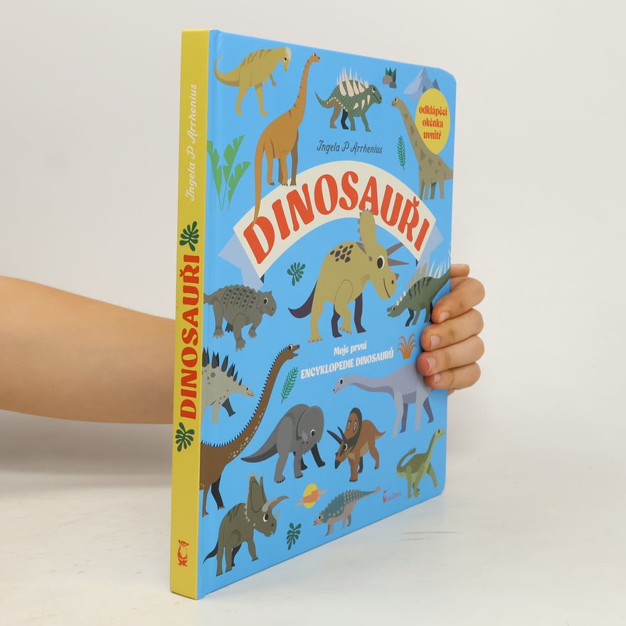 Ingela P. Arrhenius Dinosauři : moje první encyklopedie dinosaurů