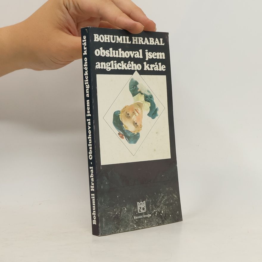 Bohumil Hrabal Obsluhoval jsem anglického krále