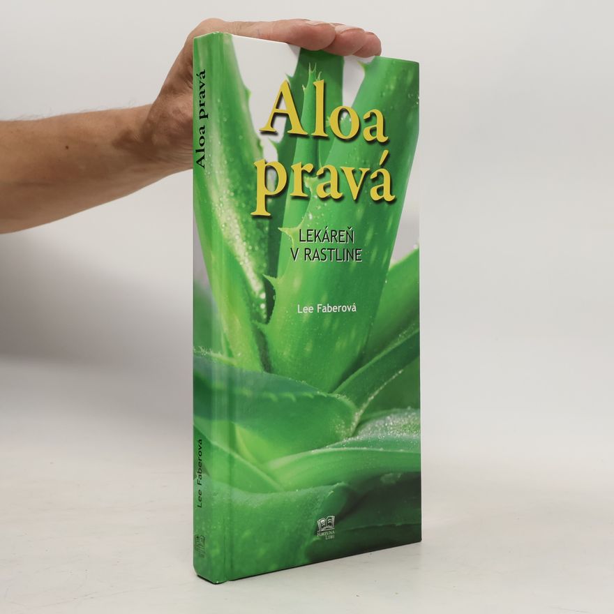 Lee Faber Aloa pravá: Lekáreň v rastline