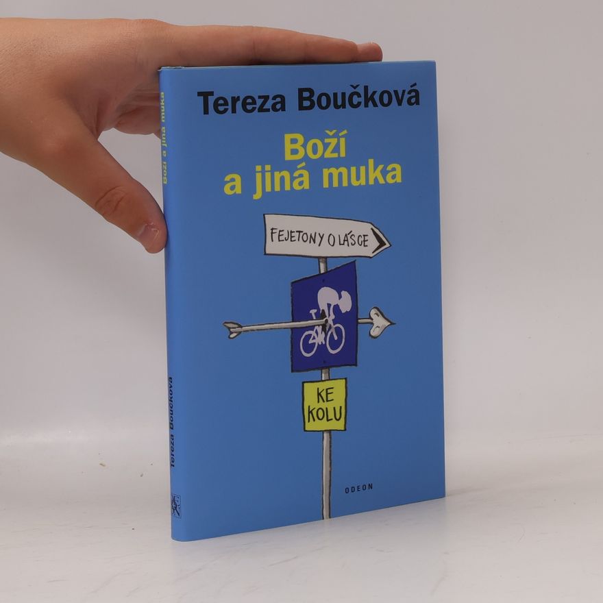 Tereza Boučková Boží a jiná muka: Fejetony o lásce ke kolu