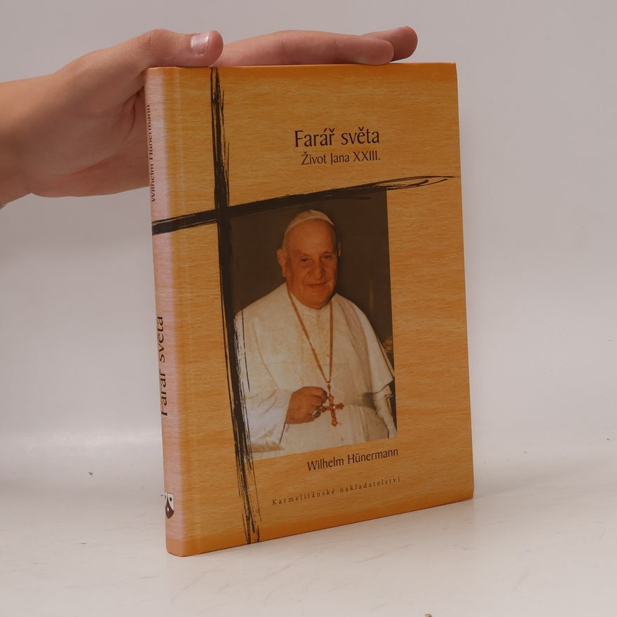Wilhelm Hünermann Farář světa : život Jana XXIII.