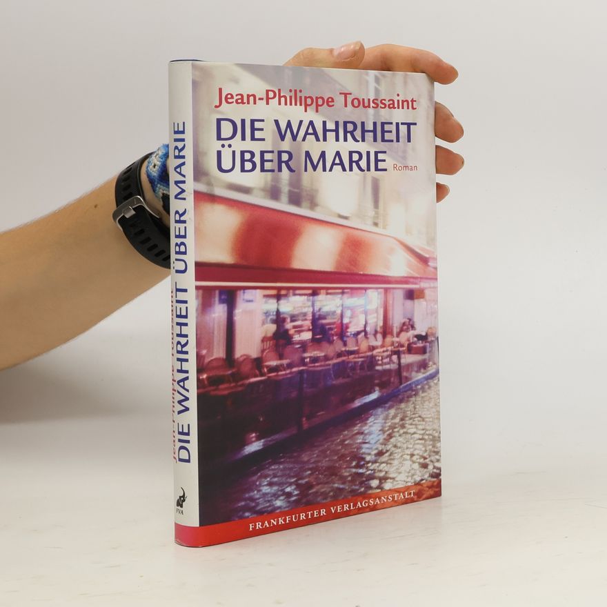 Jean-Philippe Toussaint Die Wahrheit über Marie