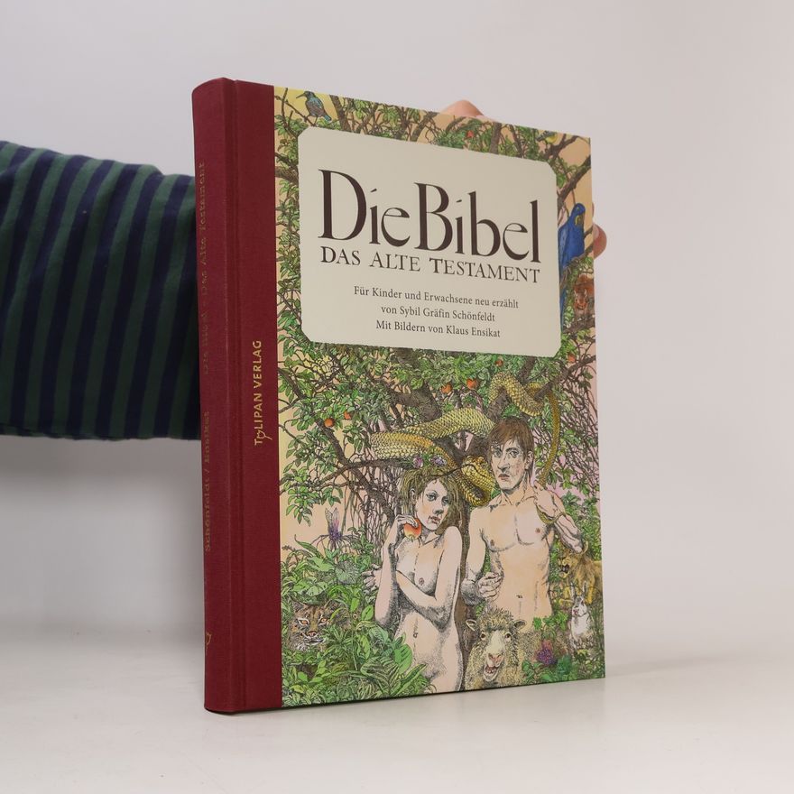 Sybil Schönfeldt Die Bibel, Das Alte Testament. Für Kinder und Erwachsene neu erzählt von Sybil Gräfin Schönfeldt Mit Bildern von Klaus Ensikat