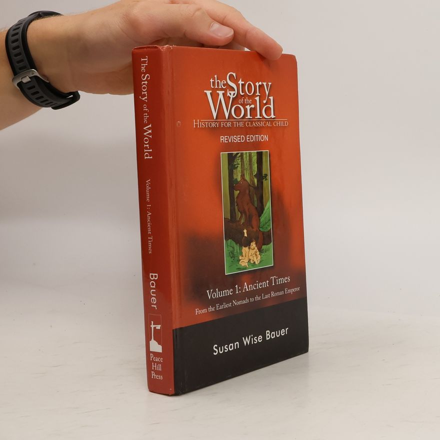 Susanne Bauer The Story of the World: History for the Classical Child