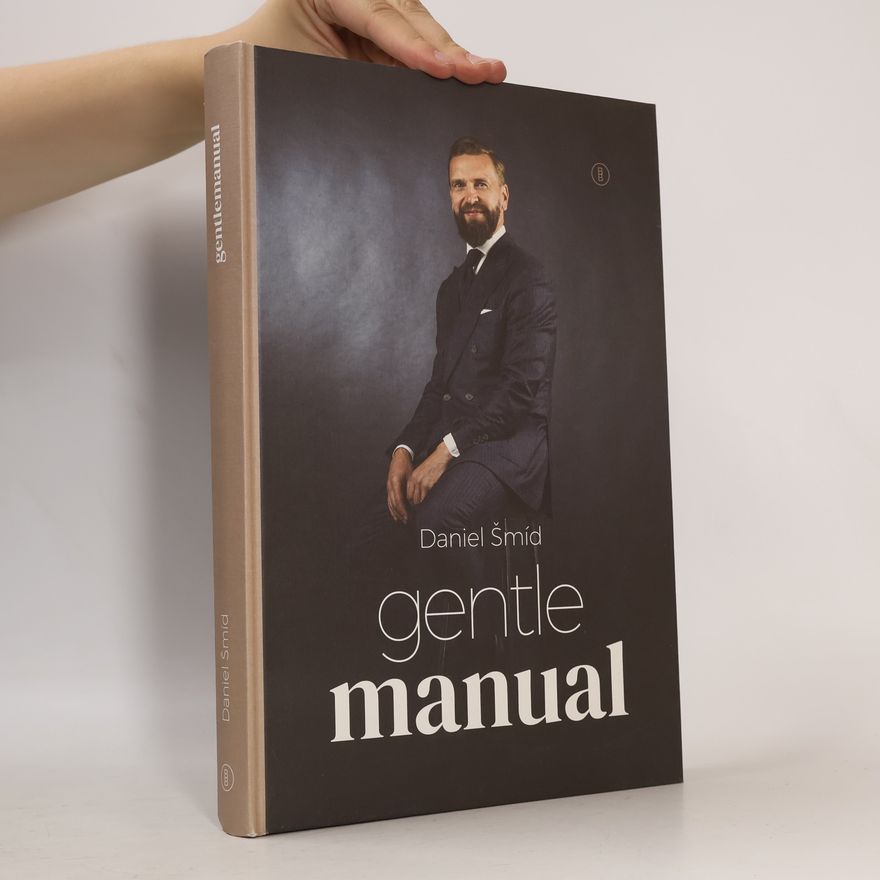 Daniel Šmíd Gentlemanual : jak získat více sebedůvěry, být úspěšnějším a lepším mužem