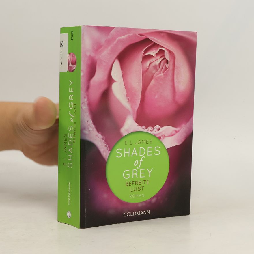 E. L. James Shades of Grey. Befreite Lust