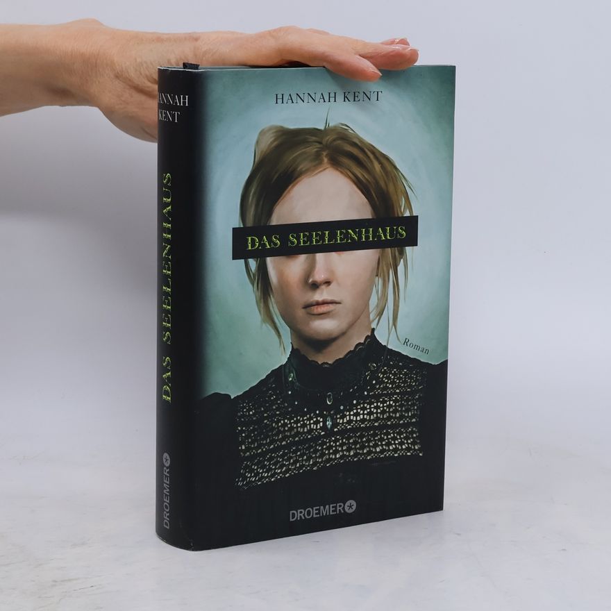 Hannah Kent Das Seelenhaus