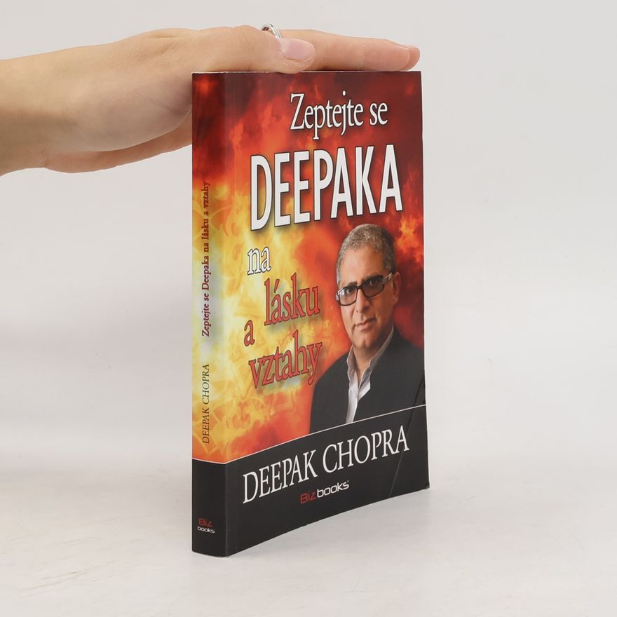 Deepak Chopra Zeptejte se Deepaka na lásku a vztahy
