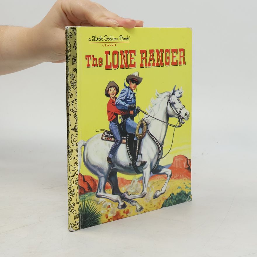 E. Joseph Dreany A Little Golden Book Classic: The Lone Ranger