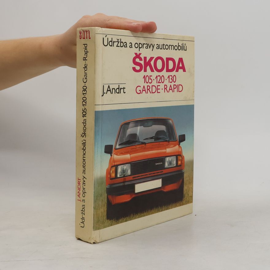 Jaroslav Andrt Údržba a opravy automobilů Škoda 105, 120, 130, Garde, Rapid