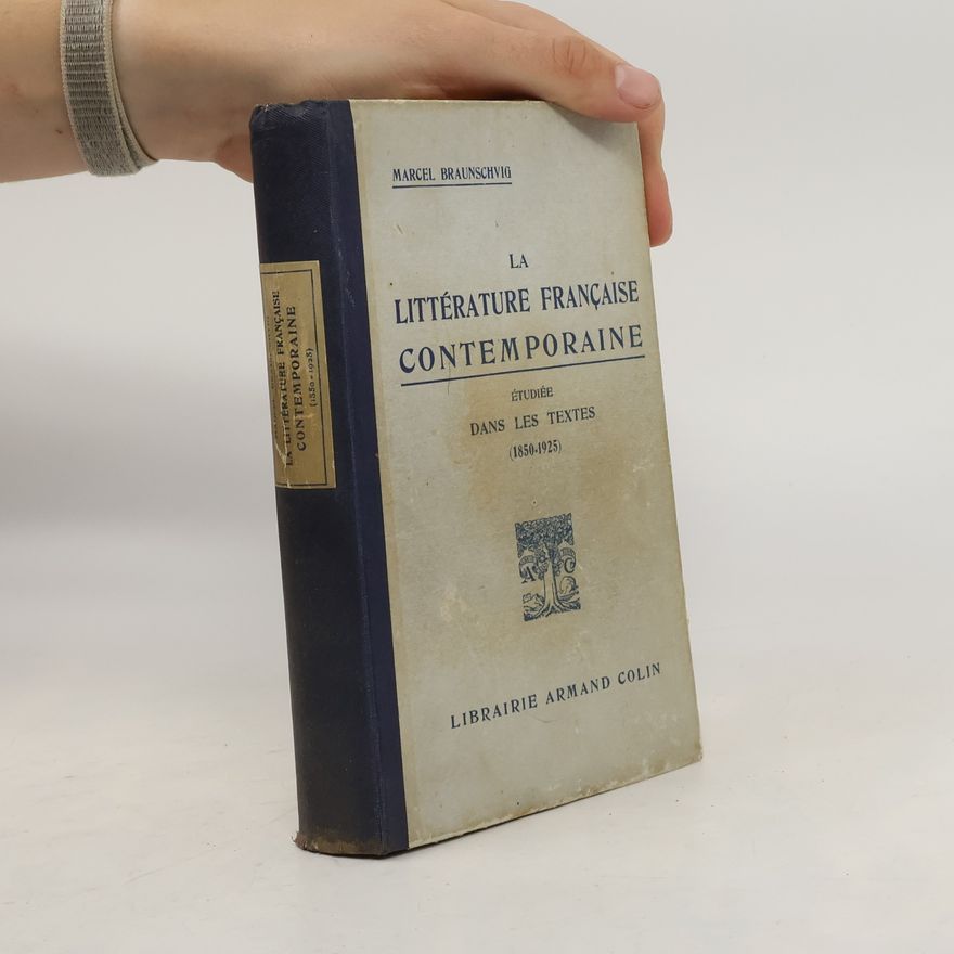 Marcel Braunschvig La Littérature Française Contemporaine Étudiée dans les Textes (1850-1925)