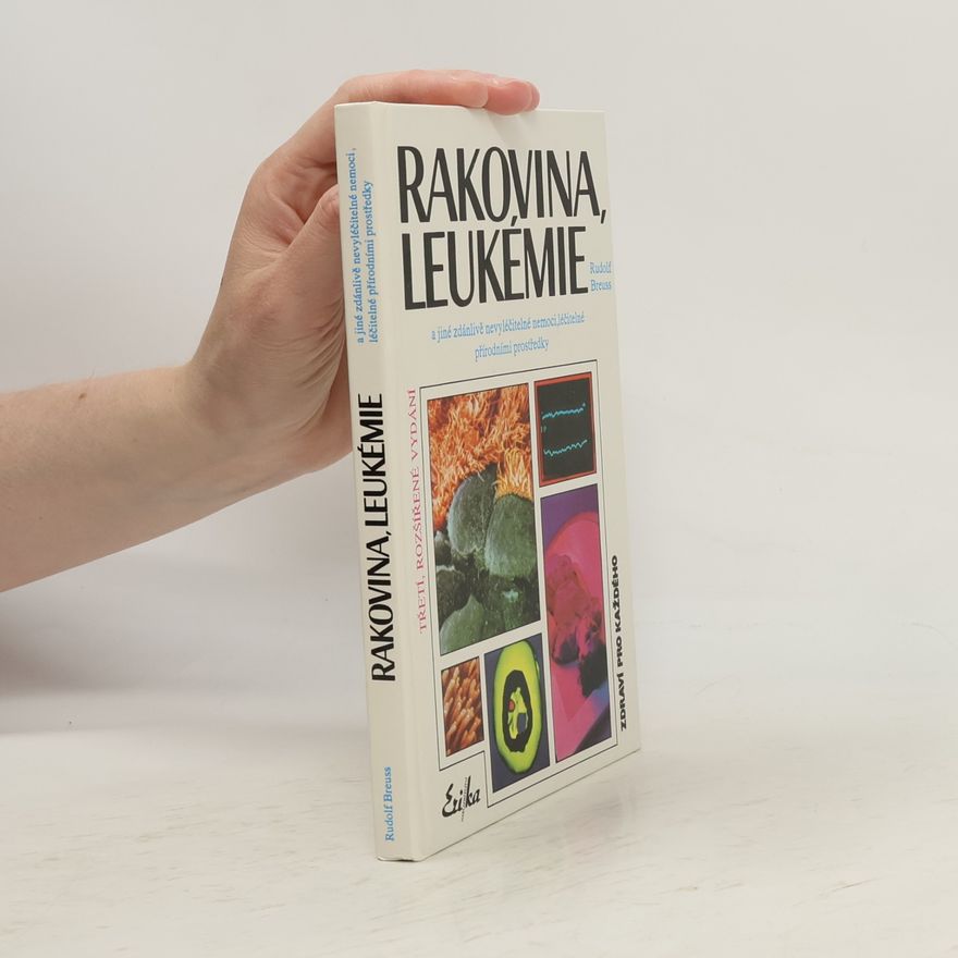 Rudolf Breuss Rakovina, leukémie a jiné zdánlivě nevyléčitelné nemoci