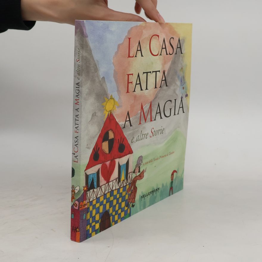 Scuola Primaria di Tambre Invenzioni: La casa fatta a magia. Ediz. illustrata