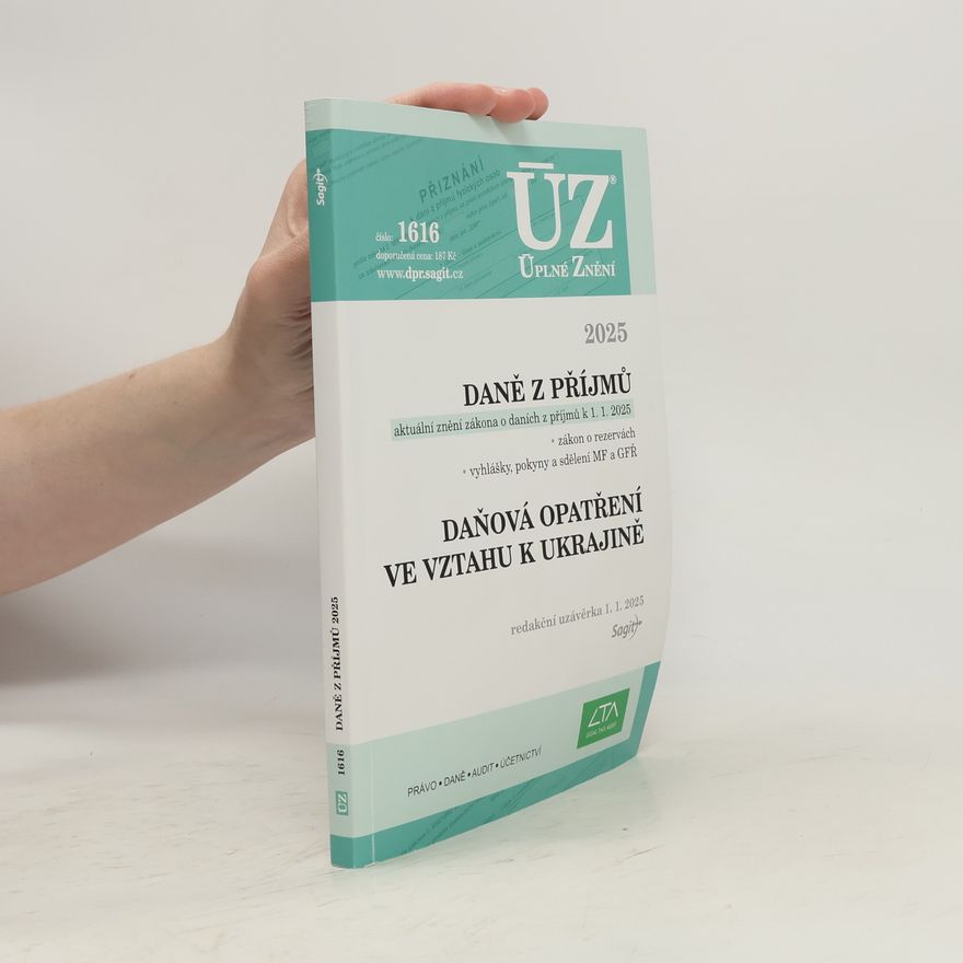 Various authors Daně z příjmů 2025 : aktuální znění zákona o daních z příjmů od 1.1.2025, zákon o rezervách, vyhlášky, pokyny a sdělení MF a GFŘ ; Daňová opatření ve vztahu k Ukrajině : redakční uzávěrka 1.1.2025 Daňová opatření ve vztahu k Ukrajině