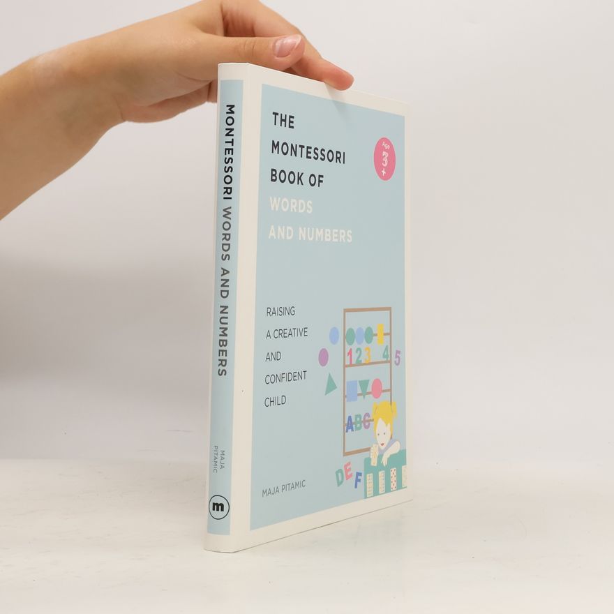 Maja Pitamic The Montessori Book of Words and Numbers