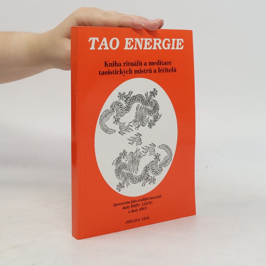 Kolektiv autorů Tao energie / kniha rituálů a meditace taoistických mistrů a léčitelů