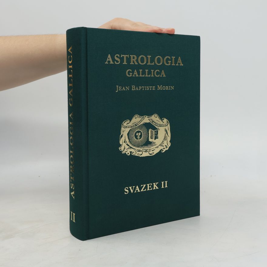 Jean Baptiste Morin Astrologia Gallica aneb Francouzská astrologie,1+2