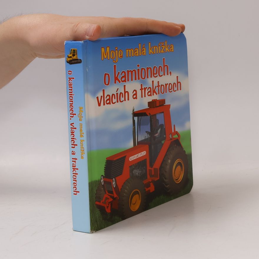 Tomáš Novotný Moje malá knížka o kamionech, vlacích a traktorech
