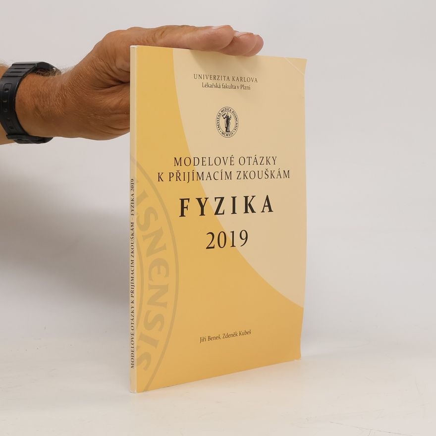 Zdeněk Kubeš Modelové otázky k přijímacím zkouškám. Fyzika 2019