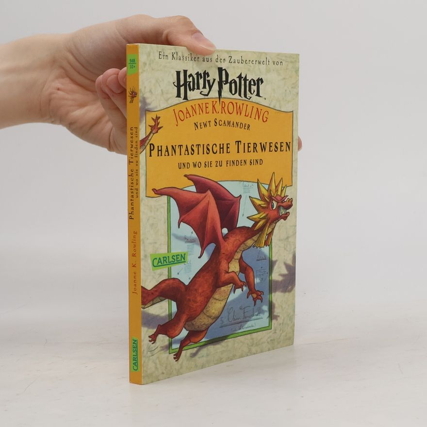 J. K. Rowling Harry Potter. Phantastische Tierwesen und wo sie zu finden sind