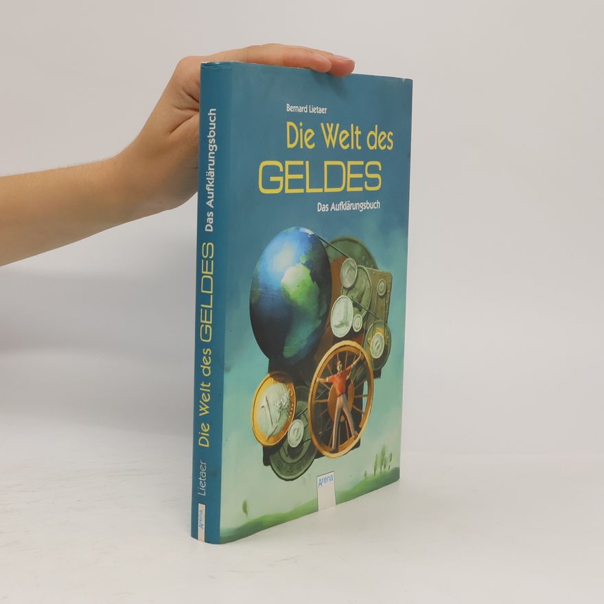 Bernard Lietaer Die Welt des Geldes